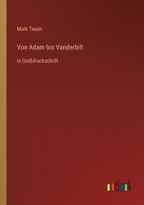 Mark Twain - Von Adam bis Vanderbilt, Häftad