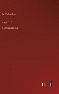 Paul Scheerbart - Na prost!, Inbunden