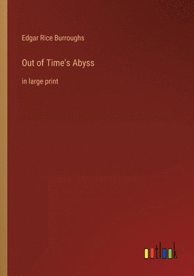 Edgar Rice Burroughs - Out of Time's Abyss, Häftad