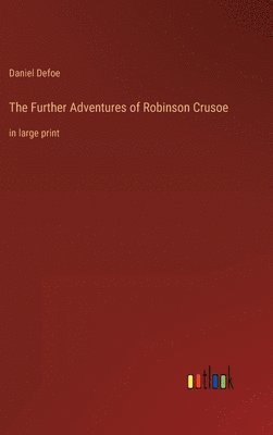 Daniel Defoe - Further Adventures of Robinson Crusoe, Inbunden