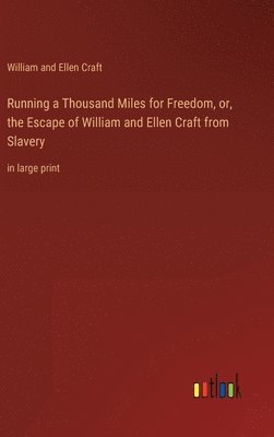 William and Ellen Craft - Running a Thousand Miles for Freedom, or, the Escape of William and Ellen Craft from Slavery, Inbunden