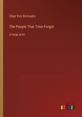 Edgar Rice Burroughs - People That Time Forgot, Häftad
