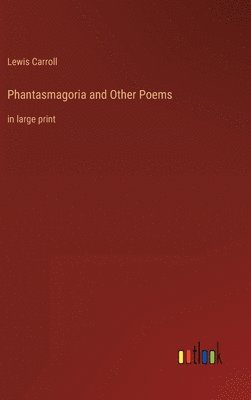 Lewis Carroll - Phantasmagoria and Other Poems, Inbunden