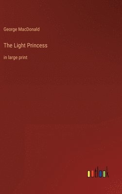 George MacDonald - Light Princess, Inbunden