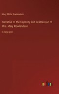 Narrative of the Captivity and Restoration of Mrs. Mary Rowlandson