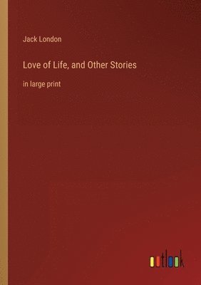 Jack London - Love of Life, and Other Stories, Häftad