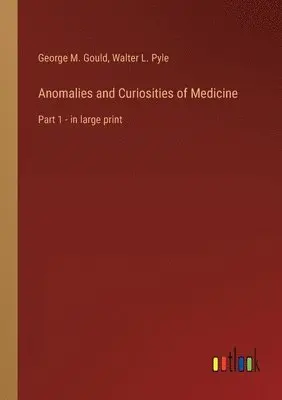 George M Gould, Walter L Pyle - Anomalies and Curiosities of Medicine, Häftad. Tillgänglighet: Lägg i varukorg