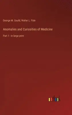 George M Gould, Walter L Pyle - Anomalies and Curiosities of Medicine, Inbunden. Tillgänglighet: Lägg i varukorg