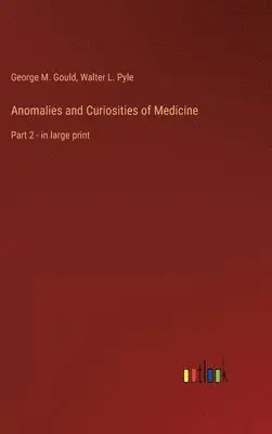 George M Gould, Walter L Pyle - Anomalies and Curiosities of Medicine, Inbunden. Tillgänglighet: Lägg i varukorg