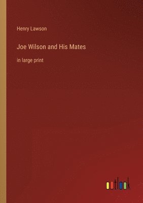 Henry Lawson - Joe Wilson and His Mates, Häftad