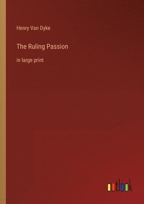 Henry Van Dyke - Ruling Passion, Häftad