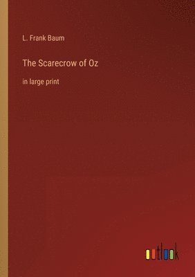 L Frank Baum - Scarecrow of Oz, Häftad