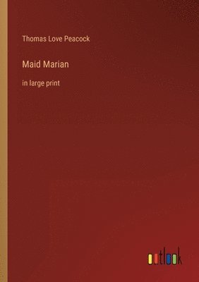Thomas Love Peacock - Maid Marian, Häftad