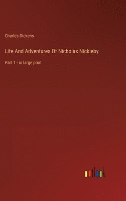 Charles Dickens - Life And Adventures Of Nicholas Nickleby, Inbunden