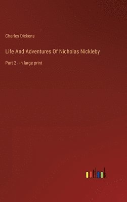 Charles Dickens - Life And Adventures Of Nicholas Nickleby, Inbunden