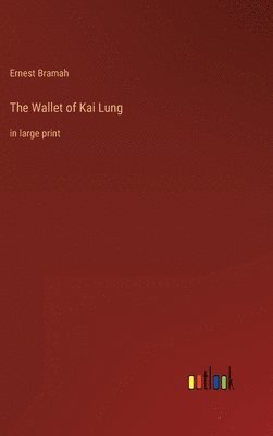 Ernest Bramah - Wallet of Kai Lung, Inbunden