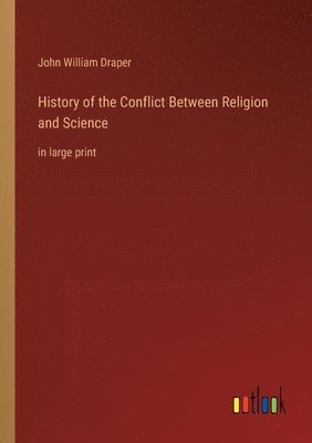 John William Draper - History of the Conflict Between Religion and Science, Häftad