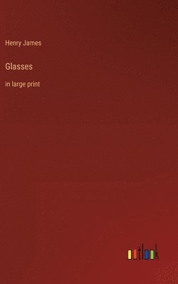 Henry James - Glasses, Inbunden