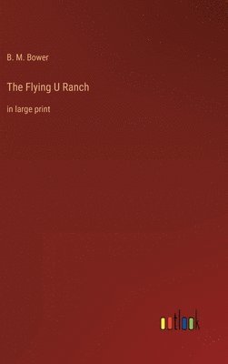 B M Bower - Flying U Ranch, Inbunden