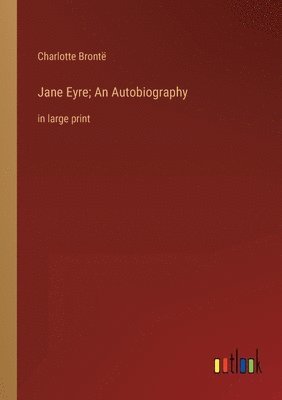 Charlotte Brontë - Jane Eyre; An Autobiography, Häftad