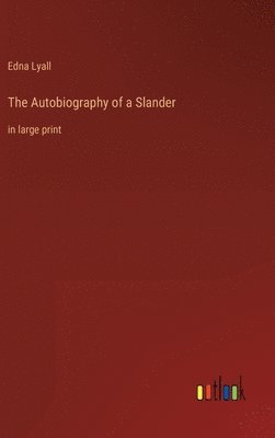 Edna Lyall - Autobiography of a Slander, Inbunden