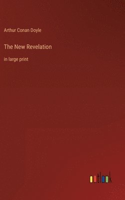 Arthur Conan Doyle - New Revelation, Inbunden