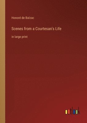 Honoré de Balzac - Scenes from a Courtesan's Life, Häftad