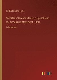 Webster's Seventh of March Speech and the Secession Movement, 1850