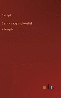 Edna Lyall - Derrick Vaughan, Novelist, Inbunden