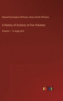 Henry Smith Williams, Edward Huntington Williams - History of Science; In Five Volumes, Inbunden