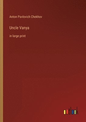 Anton Pavlovich Chekhov - Uncle Vanya, Häftad