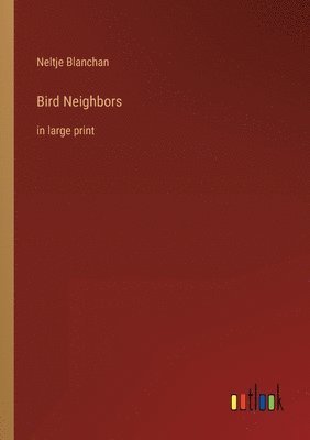 Neltje Blanchan - Bird Neighbors, Häftad
