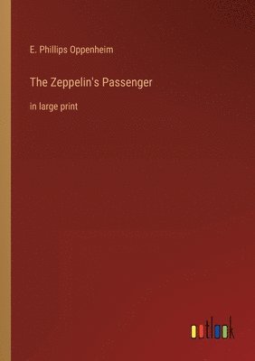E Phillips Oppenheim - Zeppelin's Passenger, Häftad