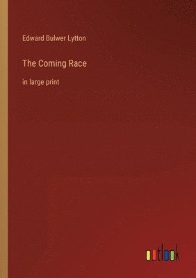 Edward Bulwer Lytton - Coming Race, Häftad