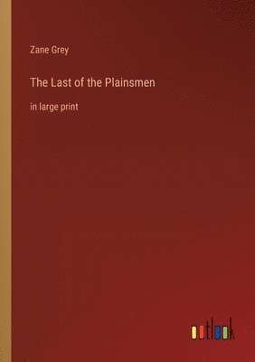 Zane Grey - Last of the Plainsmen, Häftad