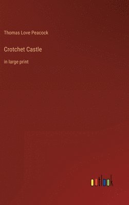 Thomas Love Peacock - Crotchet Castle, Inbunden