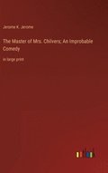 Master of Mrs. Chilvers; An Improbable Comedy