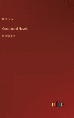 Bret Harte - Condensed Novels, Inbunden