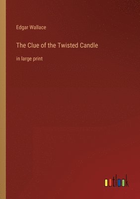 Edgar Wallace - Clue of the Twisted Candle, Häftad