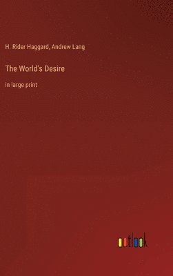 H Rider Haggard, Andrew Lang - World's Desire, Inbunden