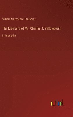 William Makepeace Thackeray - Memoirs of Mr. Charles J. Yellowplush, Inbunden