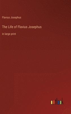 Flavius Josephus - Life of Flavius Josephus, Inbunden