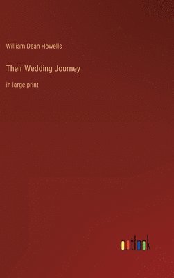 William Dean Howells - Their Wedding Journey, Inbunden