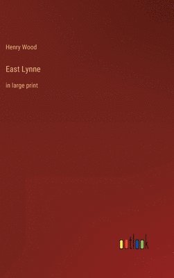 Henry Wood - East Lynne, Inbunden
