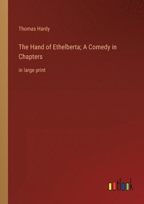 Thomas Hardy - Hand of Ethelberta; A Comedy in Chapters, Häftad