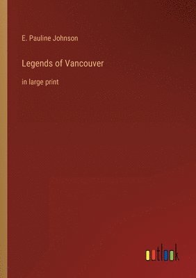 E Pauline Johnson - Legends of Vancouver, Häftad