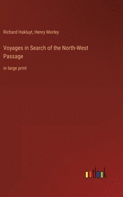Richard Hakluyt, Henry Morley - Voyages in Search of the North-West Passage, Inbunden
