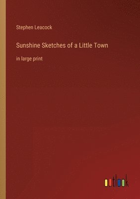 Stephen Leacock - Sunshine Sketches of a Little Town, Häftad