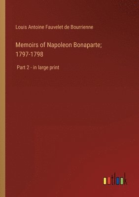 Memoirs of Napoleon Bonaparte; 1797-1798