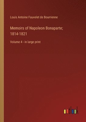 Memoirs of Napoleon Bonaparte; 1814-1821